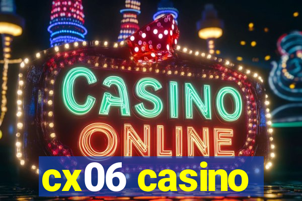 cx06 casino